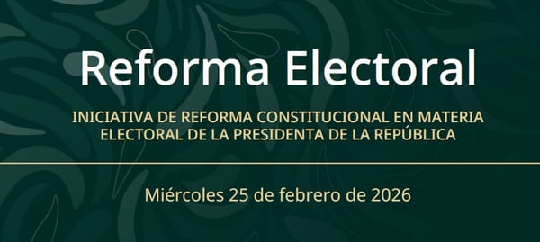 Resumen de la Iniciativa de Reforma Constitucional en Materia Electoral presentada por Claudia Sheinbaum